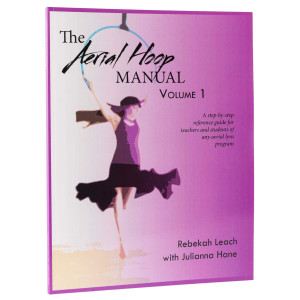 The Aerial Hoop Manual Volume 1